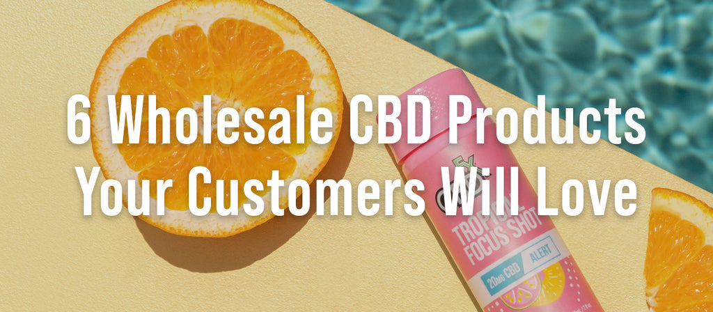 6 Wholesale CBD Products Your Customers Will Love